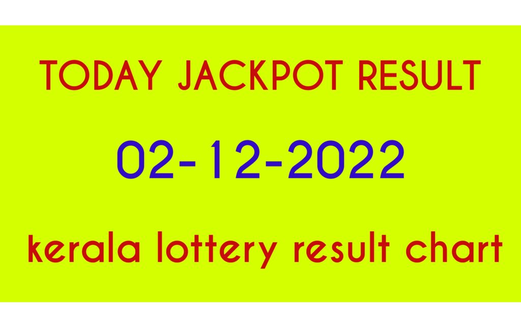 Today Jackpot Result 02.12.2022 Kerala Lottery Results Chart